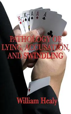 Patológia lži, obvinenia a podvodu - Pathology of Lying, Accusation, and Swindling