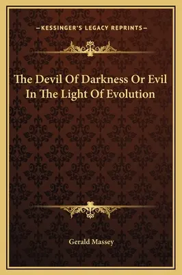 Diabol temnoty alebo zlo vo svetle evolúcie - The Devil Of Darkness Or Evil In The Light Of Evolution