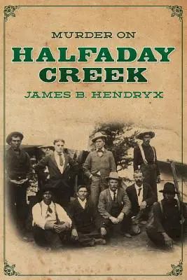 Vražda na potoku Halfaday Creek - Murder on Halfaday Creek