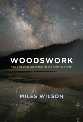 Woodswork: Nové a vybrané príbehy z amerického Západu - Woodswork: New and Selected Stories of the American West