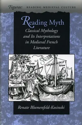 Čítanie mýtu: Klasická mytológia a jej interpretácie v stredovekej francúzskej literatúre - Reading Myth: Classical Mythology and Its Interpretations in Medieval French Literature