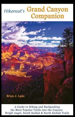 Hikernut's Grand Canyon Companion: Sprievodca po najobľúbenejších trasách v kaňone - Hikernut's Grand Canyon Companion: A Guide to Hiking and Backpacking the Most Popular Trails Into the Canyon