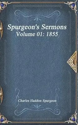 Spurgeonove kázne, zväzok 01: 1855 - Spurgeon's Sermons Volume 01: 1855