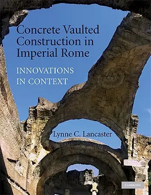 Betónové klenby v cisárskom Ríme - Concrete Vaulted Construction in Imperial Rome