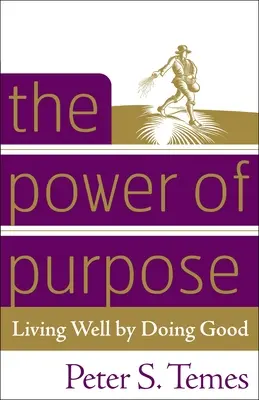 Sila účelu: Žiť dobre tým, že robíme dobro - The Power of Purpose: Living Well by Doing Good