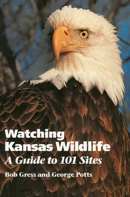 Pozorovanie divokej prírody v Kansase: Sprievodca po 101 lokalitách - Watching Kansas Wildlife: A Guide to 101 Sites