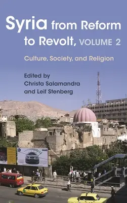 Sýria od reforiem k revolte: Diel 2: Kultúra, spoločnosť a náboženstvo - Syria from Reform to Revolt: Volume 2: Culture, Society, and Religion