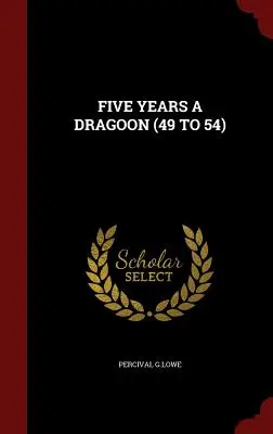 Päť rokov dragúnom (49 až 54) - Five Years a Dragoon (49 to 54)