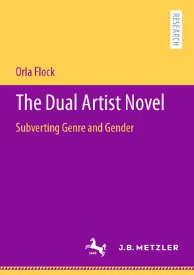Román o dvojitom umelcovi: Podvracanie žánru a pohlavia - The Dual Artist Novel: Subverting Genre and Gender