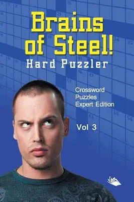 Oceľové mozgy! Ťažké hádanky Vol. 3: Krížovky Expert Edition - Brains of Steel! Hard Puzzler Vol 3: Crossword Puzzles Expert Edition