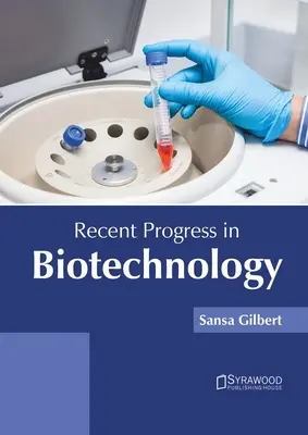 Nedávny pokrok v biotechnológii - Recent Progress in Biotechnology