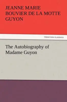 Autobiografia madam Guyonovej - The Autobiography of Madame Guyon