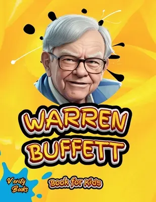 Warren Buffett Kniha pre deti: Dokonalý životopis génia investovania pre mladých podnikateľov - Warren Buffett Book for Kids: The ultimate biography of the investing genius for young entrepreneurs