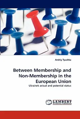 Medzi členstvom a nečlenstvom v Európskej únii - Between Membership and Non-Membership in the European Union