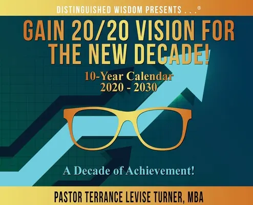 Získajte víziu 20/20 pre nové desaťročie! 10-ročný kalendár 2020-2030: Desaťročie úspechov! - Gain 20/20 Vision For The New Decade! 10-Year Calendar 2020-2030: A Decade of Achievement!