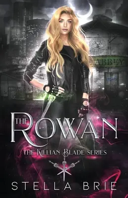 Rowan: Séria Killian Blade - mestská fantasy romanca s reverzným harémom - The Rowan: Killian Blade Series - An Urban Fantasy Reverse Harem Romance
