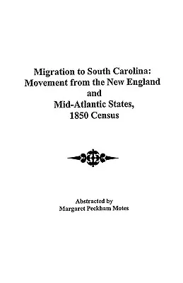 Migrácia do Južnej Karolíny: Sčítanie ľudu z roku 1850: sťahovanie z Nového Anglicka a stredoatlantických štátov - Migration to South Carolina: Movement from New England and Mid-Atlantic States, 1850 Census