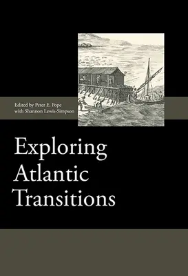 Skúmanie atlantických prechodov: Archeológie prechodnosti a stálosti v novoobjavených krajinách - Exploring Atlantic Transitions: Archaeologies of Transience and Permanence in New Found Lands