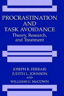 Prokrastinácia a vyhýbanie sa úlohám: Teória, výskum a liečba - Procrastination and Task Avoidance: Theory, Research, and Treatment