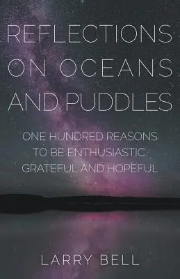 Úvahy o oceánoch a kalužiach: Sto dôvodov na nadšenie, vďačnosť a nádej - Reflections on Oceans and Puddles: One Hundred Reasons to be Enthusiastic, Grateful and Hopeful