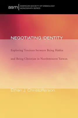 Vyjednávanie o identite: Skúmanie napätia medzi bytím Hakka a kresťanstvom na severozápade Taiwanu - Negotiating Identity: Exploring Tensions Between Being Hakka and Being Christian in Northwestern Taiwan