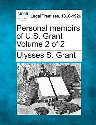 Osobné memoáre U. S. Granta 2. zväzok z 2 - Personal memoirs of U.S. Grant Volume 2 of 2