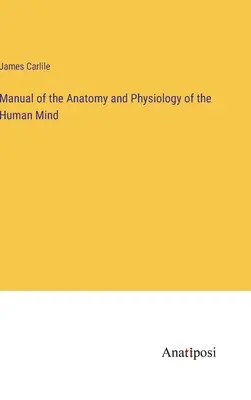 Príručka anatómie a fyziológie ľudskej mysle - Manual of the Anatomy and Physiology of the Human Mind