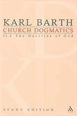 Cirkevná dogmatika Študijné vydanie 12: Učenie o Bohu II.2 § 36-39 - Church Dogmatics Study Edition 12: The Doctrine of God II.2 § 36-39