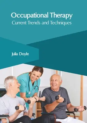 Ergoterapia: Súčasné trendy a techniky - Occupational Therapy: Current Trends and Techniques