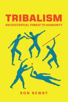Tribalizmus: Existenciálna hrozba pre ľudstvo - Tribalism: An Existential Threat to Humanity