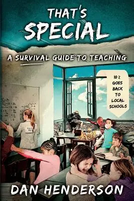To je zvláštne: Príručka na prežitie pri vyučovaní - That's Special: A Survival Guide To Teaching