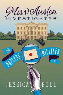 Slečna Austenová vyšetruje: Nešťastná mlynárka - Miss Austen Investigates: The Hapless Milliner