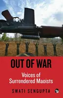 Z vojny: Hlasy kapitulujúcich maoistov - Out of War: Voices of Surrendered Maoists