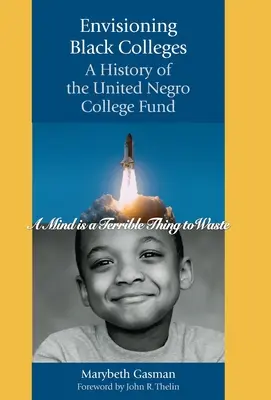 Envisioning Black Colleges (Predstavy o čiernych vysokých školách): História United Negro College Fund - Envisioning Black Colleges: A History of the United Negro College Fund
