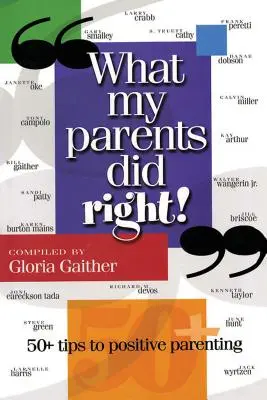 Čo robili moji rodičia správne!: 50 tipov na pozitívne rodičovstvo - What My Parents Did Right!: 50 Tips to Positive Parenting
