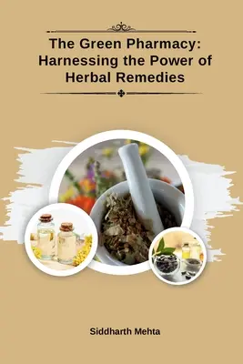 Zelená lekáreň: Vydanie: Lekárnička: Využívanie sily bylinných liekov - The Green Pharmacy: Harnessing the Power of Herbal Remedies