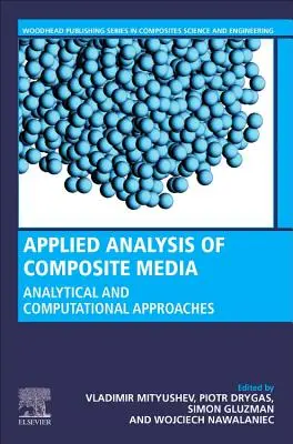 Aplikovaná analýza kompozitných médií: Analytické a výpočtové výsledky pre materiálových vedcov a inžinierov - Applied Analysis of Composite Media: Analytical and Computational Results for Materials Scientists and Engineers