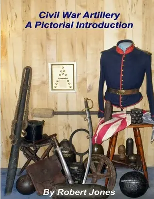 Delostrelectvo občianskej vojny - obrazový úvod - Civil War Artillery - A Pictorial Introduction