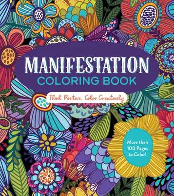 Manifestačné maľovanky: Vyfarbuj kreatívne, mysli pozitívne. - Manifestation Coloring Book: Think Positive, Color Creatively