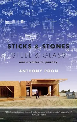 Sticks & Stones / Steel & Glass: Cesta jedného architekta - Sticks & Stones / Steel & Glass: One Architect's Journey
