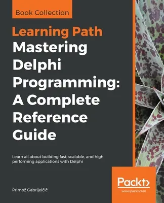 Zvládnutie programovania v Delphi: Kompletný referenčný sprievodca - Mastering Delphi Programming: A Complete Reference Guide