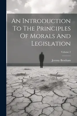 Úvod do zásad morálky a zákonodarstva; 2. diel - An Introduction To The Principles Of Morals And Legislation; Volume 2