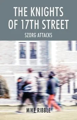 Rytieri zo 17. ulice: Szorg útočí - The Knights of 17th Street: Szorg Attacks