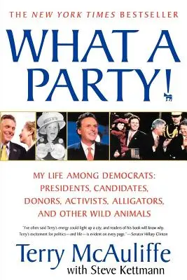 Čo za párty!: Môj život medzi demokratmi: Prezidenti, kandidáti, darcovia, aktivisti, aligátory a iné divoké zvieratá - What a Party!: My Life Among Democrats: Presidents, Candidates, Donors, Activists, Alligators, and Other Wild Animals