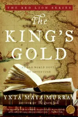 Kráľovo zlato: Dobrodružný román zo starého sveta - The King's Gold: An Old World Novel of Adventure