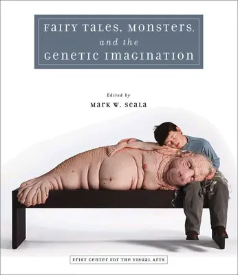 Rozprávky, príšery a genetická predstavivosť - Fairy Tales, Monsters, and the Genetic Imagination