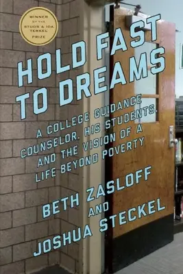 Hold Fast to Dreams (Držať sa snov): A College Guidance Counselor, His Students, and the Vision of a Life Beyond Poverty (Vysokoškolský poradca, jeho študenti a vízia života mimo chudoby) - Hold Fast to Dreams: A College Guidance Counselor, His Students, and the Vision of a Life Beyond Poverty