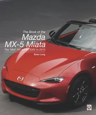 Kniha Mazda MX-5 Miata: Séria Nc „Mk3“ 2005 až 2015 - The Book of the Mazda MX-5 Miata: The 'Mk3' Nc-Series 2005 to 2015
