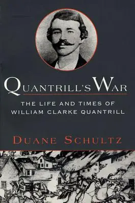 Quantrillova vojna: Život a doba Williama Clarkea Quantrilla, 1837 - 1865 - Quantrill's War: The Life & Times of William Clarke Quantrill, 1837-1865