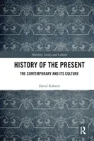 Dejiny súčasnosti: Súčasnosť a jej kultúra - History of the Present: The Contemporary and its Culture